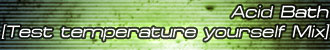 Acid Bath [Test temperature yourself Mix] mp3