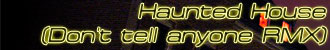 Haunted House (Don't tell anyone RMX) mp3